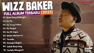 WIZZ BAKER - Beta Pung Bahagia | FULL ALBUM TERBARU | MUSIK TIMUR (2023)