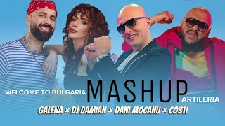 GALENA × DJ DAMIAN × DANI MOCANU × COSTI  - WELCOME TO BULGARIA | ARTILERIA / Галена, Дамян • Mashup Resimi