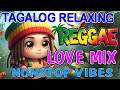BEST TAGALOG REGGAE SONGS 2026 🌊 OPM Chill Love Playlist