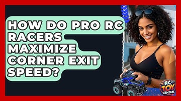 How Do Pro RC Racers Maximize Corner Exit Speed? - RC Toy Central