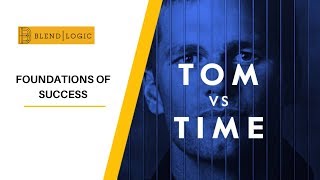 Foundations of Success - Tom vs Time Ep. 1