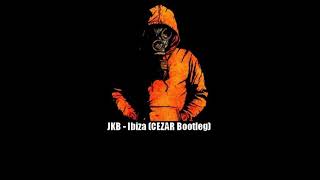 JKB - Ibiza (CEZAR Bootleg)
