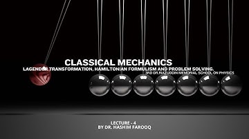 Lecture 4: Legendre Transformation, Hamiltonian Formalism and Problems | Dr. Hashim Farooq