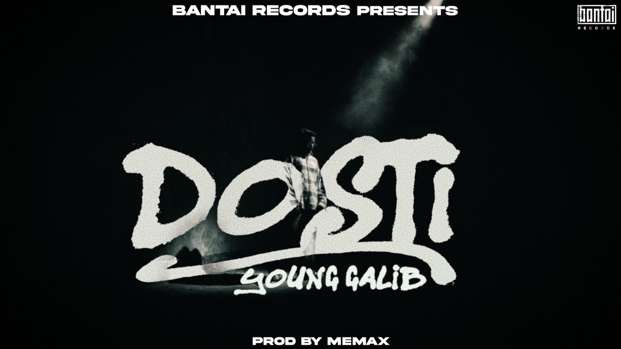 YOUNG GALIB   DOSTI  PROD BY MEMAX   BANTAI RECORDS  OFFICIAL MUSIC VIDEO