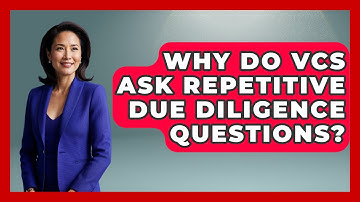 Why Do VCs Ask Repetitive Due Diligence Questions? - Founders Supporting Founders