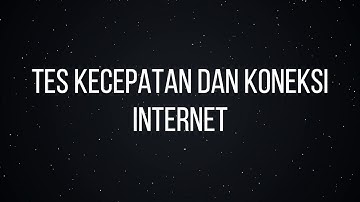 Cara Tes Kecepatan dan Koneksi Internet