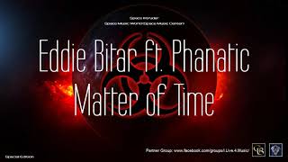 ✯ Eddie Bitar ft. Phanatic - Matter of Time (Extended Master Mix. by: Space Intruder) edit.2k20