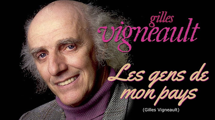 LES GENS DE MON PAYS (Gilles Vigneault)
