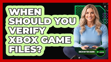 When Should You Verify Xbox Game Files?