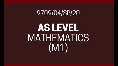 AS Level Mathematics 9709 Paper 4 | Specimen Paper 2020 | 9709/04/SP/20 | PAPER 04