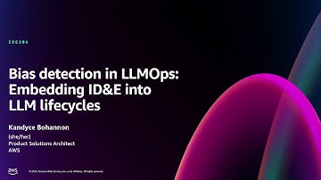 AWS re:Invent 2024 - Bias detection in LLMOps: Embedding ID&E into LLM lifecycles (IDE204)