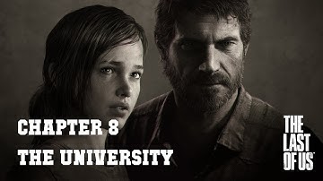 The Last of Us (PS4) - #8 - The University - 100% Stealth/Collectibles - No Commentary