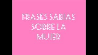 Frases sabias sobre la mujer - Universo Frases