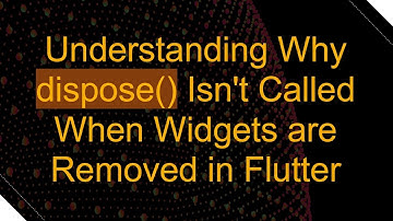 Understanding Why dispose() Isn