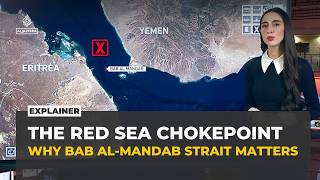 Bab al Mandab: The Red Sea chokepoint caught in Yemen's war