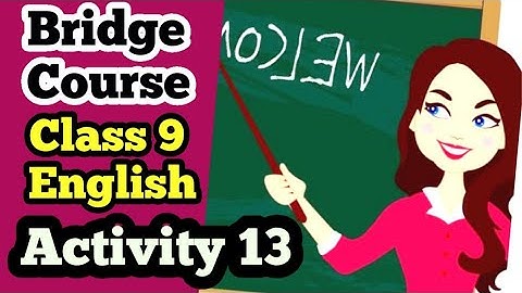Bridge Course Class 9th english activity 13