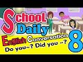 School Daily Conversation in English 8! Do you,Did you
