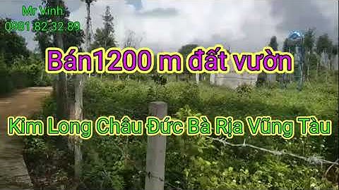 Bán đất Vườn Châu Đức 1200 m xã Kim Long Châu Đức Bà Rịa Vũng Tàu giá rẻ ‎@NguyenTheVinhbds