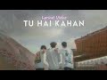 Tu Hai Kahan - Uraan Slowed + Reverb | Ahad - Usama - Raffey | Lyrical | AUR #lofi #slowed