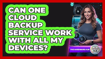 Can One Cloud Backup Service Work With All My Devices?