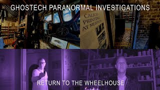 Ghostech Paranormal Investigations - Episode 136 - Return To The Wheelhouse