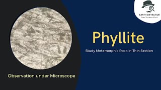 Phyllite Metamorphic Rock Under Microscope Thin Section, Optical Mineralogy Earth Detective