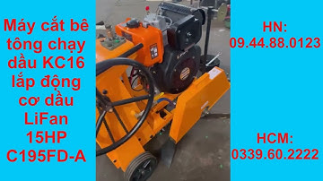 Máy cắt bê tông chạy dầu KC16 lắp động cơ dầu LiFan 15HP C195FD-A