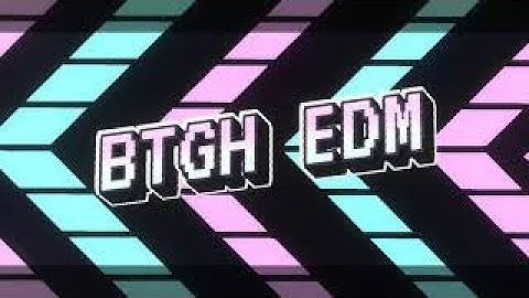 Intro chinh thức kênh nha các bạn | | BTGH EDM