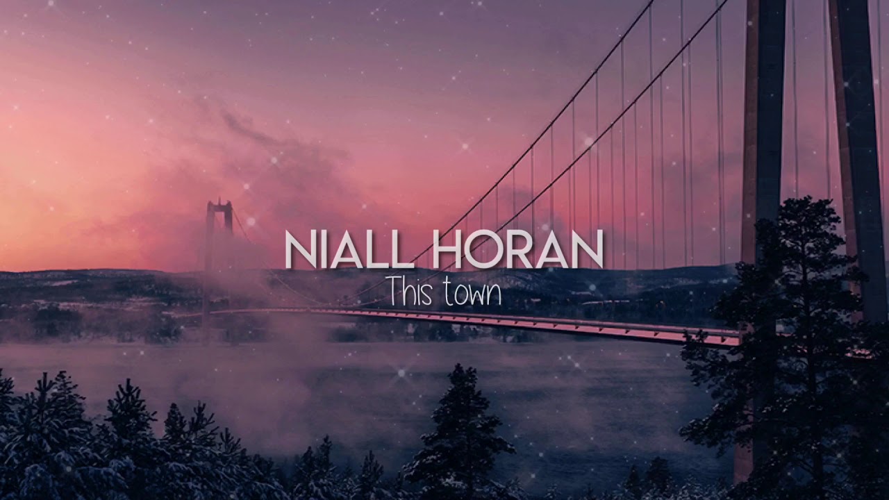 This Town Niall Horan slowed YouTube This town niall horan slowed youtube