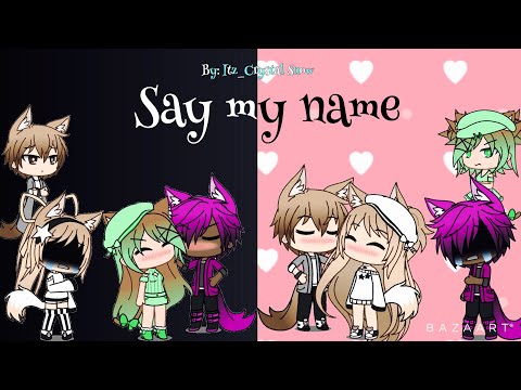 Say My Name GLMV (Skyler’s Past)