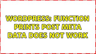 Wordpress: Function prints post meta data does not work (2 Solutions!!)