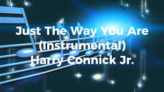 Just The Way You Are (Instrumental Karaoke) - Harry Connick Jr.