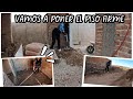 PREPARÁNDONOS PARA PONER PISO FIRME// CASA DESDE CERO