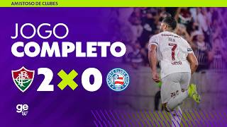 JOGO COMPLETO: FLUMINENSE X BAHIA | AMISTOSO | ge tv