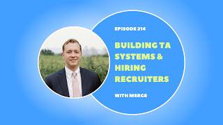 EP 214: Building TA Systems and Hiring Recruiters