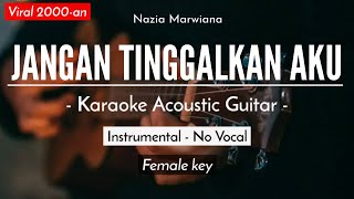 Jangan Tinggalkan Aku - Nazia Marwiana (Karaoke | Akustik) HQ Audio