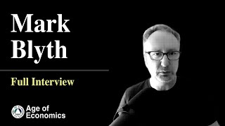 Mark Blyth for Age of Economics  Full interview