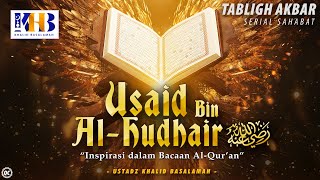 Kisah Sahabat Nabi ﷺ Ke-58: Usaid Bin Al-Hudhair رضي الله عنه \