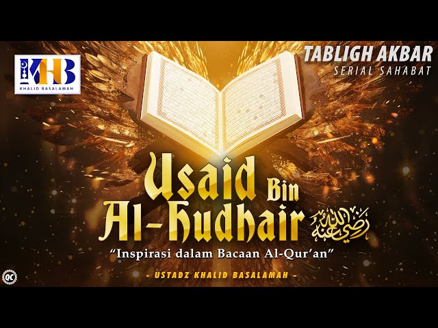 Kisah Sahabat Nabi ﷺ Ke-58: Usaid Bin Al-Hudhair رضي الله عنه Inspirasi Dalam Bacaan Al-Qur'an class=