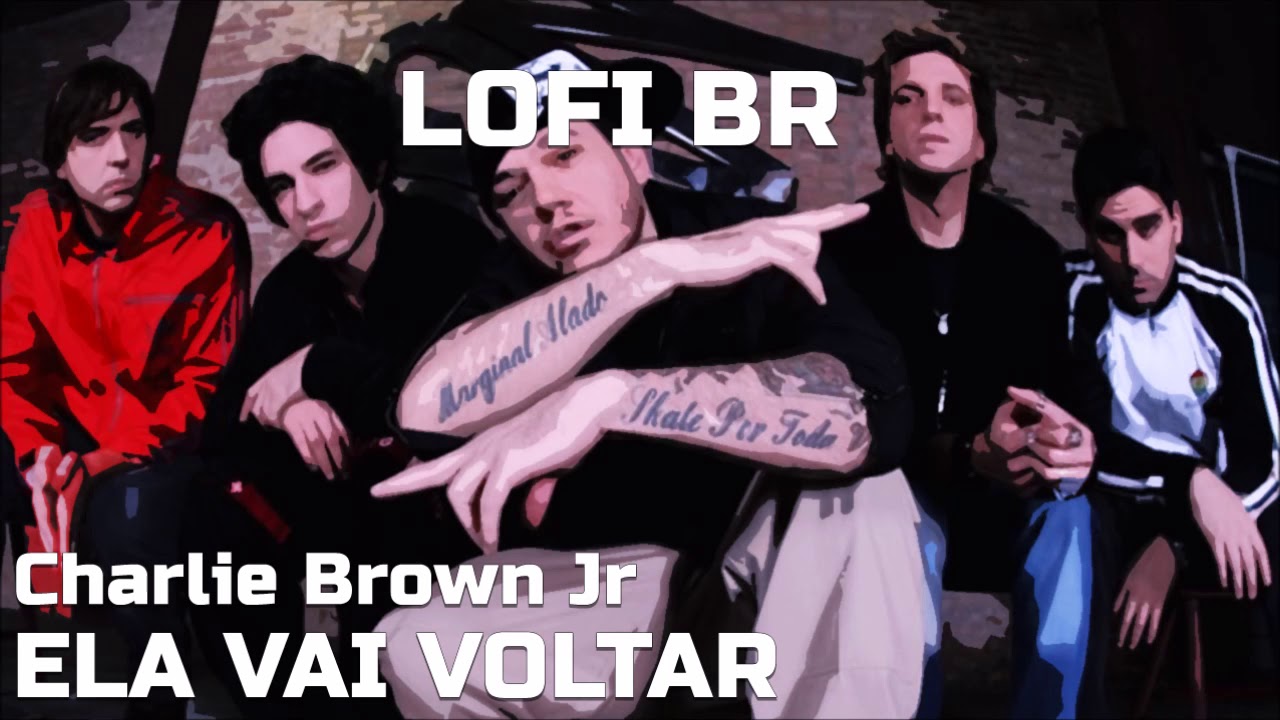 ELA VAI VOLTAR Charlie Brown Jr (Lofi Version by Entulhokan) BR YouTube ELA VAI VOLTAR Charlie Brown Jr (Lofi Version by Entulhokan) BR YouTube