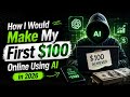 How I Would Make My First $100 Online Using AI in 2026 (Step-by-Step Beginner Guide)