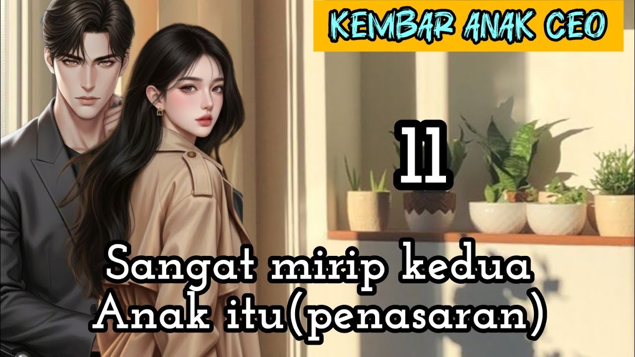 Part:11 Sangat mirip kedua Anak itu (penasaran)