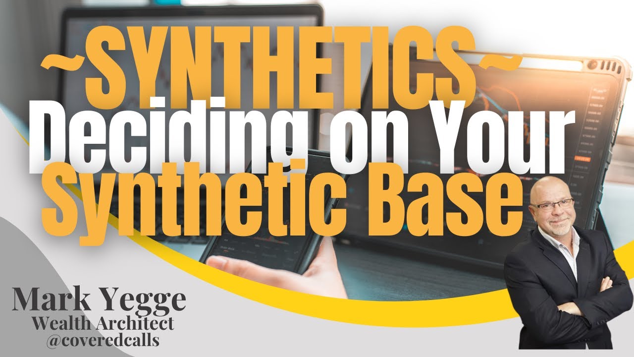 Covered Calls - Synthetics - Deciding on Your Synthetic Base 28AA
