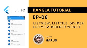 Flutter Tutorial 08 - ListView, ListTile, ListView Builder, Divider Widget [Bangla]