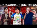 Top 5 Richest Youtubers in The World