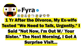 One Yr After the Divorce, My Ex-Wife Texted "We Need to Talk, Urgently" I Said "Not Now, I'm Out Wit Wealth