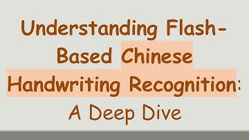Understanding Flash-Based Chinese Handwriting Recognition: A Deep Dive