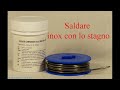 Saldare INOX CON  STAGNO. Inox brazing welding