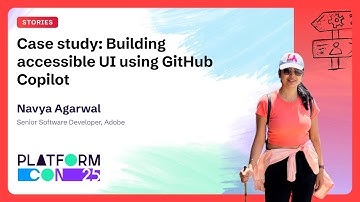 Case study: Building accessible UI using GitHub Copilot - Navya Agarwal | PlatformCon 2025