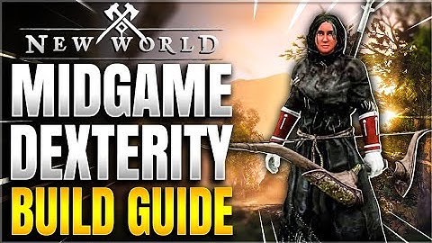 Dexterity Build Guide For PvE & PvP | New World Setup Guide + Tips And Tricks (Levels 1 - 45)